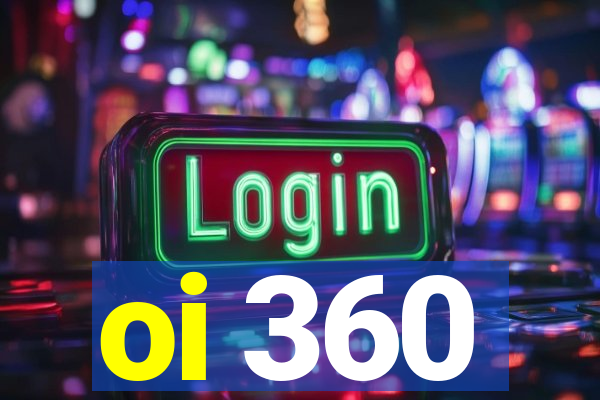 oi 360